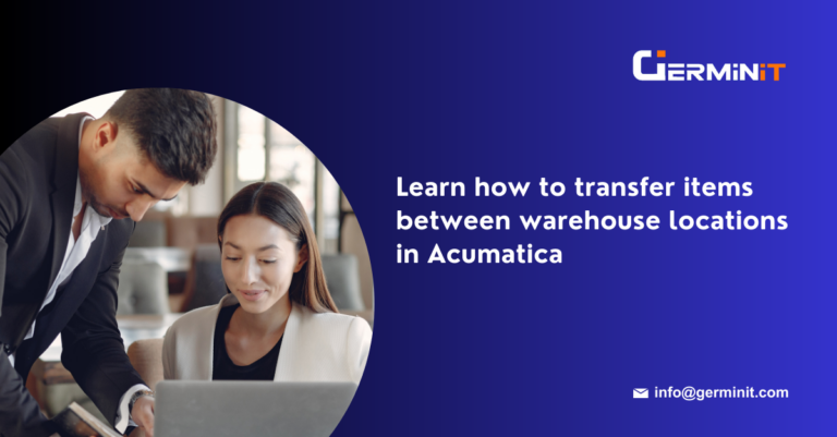 Acumatica Warehouse Item Transfer: Step-by-Step Guide - GerminIT Innovation